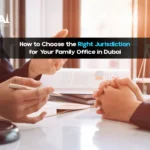 Top 6 Legal Considerations When Setting Up a Family Office in Dubai